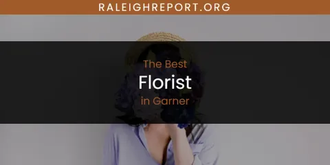 Best Florist in Garner: Complete Guide