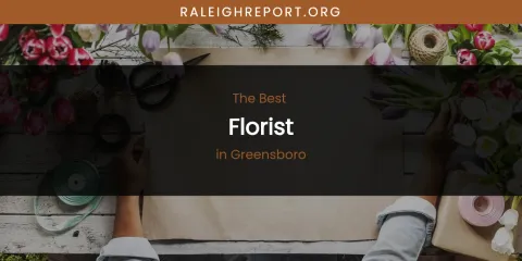The Absolute Best Florist in Greensboro