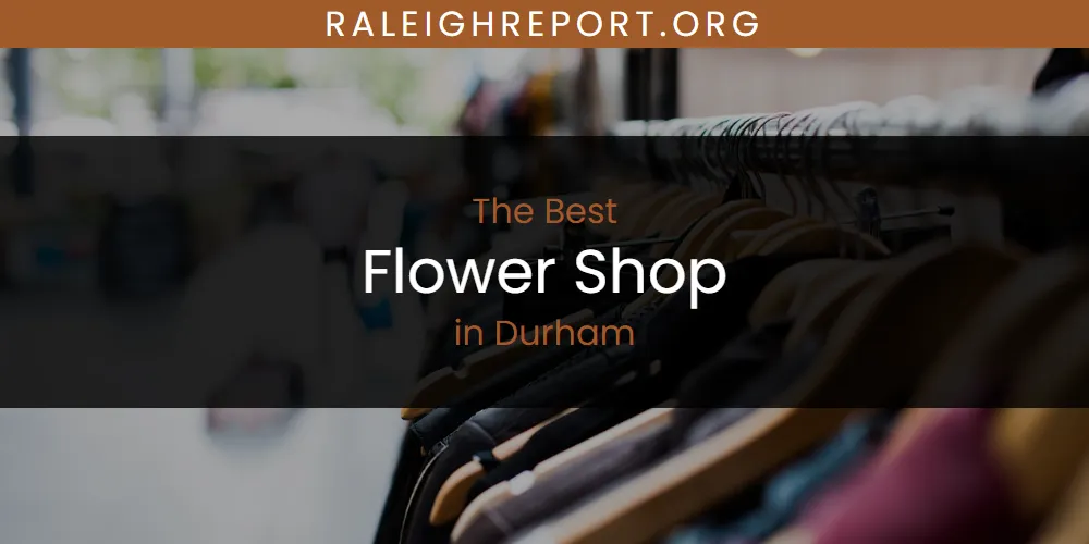 Best Flower Shop in Durham: Complete Guide (2026)
