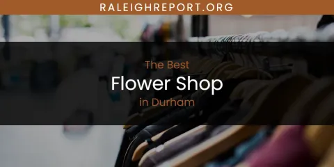 Best Flower Shop in Durham: Complete Guide