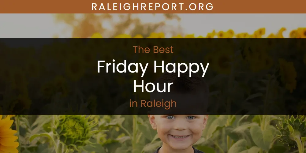 Raleigh's Best Friday Happy Hour [Updated 2025]