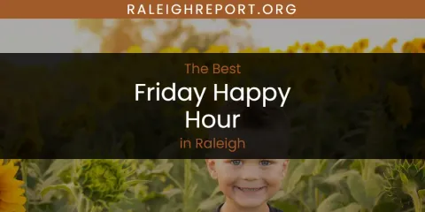 Best Friday Happy Hour in Raleigh: Ultimate Guide