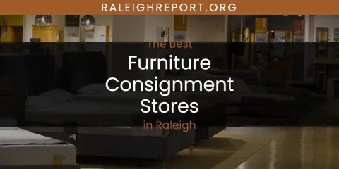 The Best Furniture Consignment Stores in Raleigh