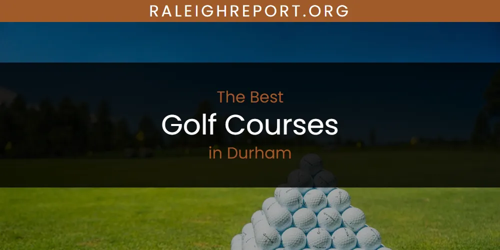 Best Golf Courses in Durham: 2026 Ultimate Guide