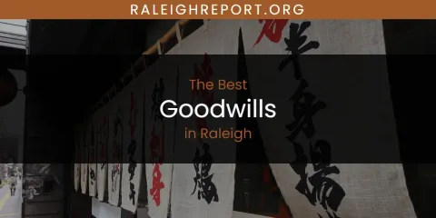 Raleigh's Best Goodwills