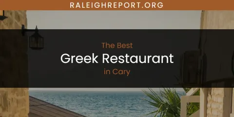 The Best Greek Restaurant in Cary List