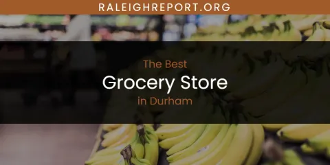 Guide to Best Grocery Store in Durham