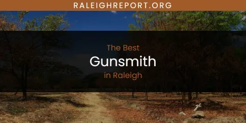 Raleigh's Best Gunsmith