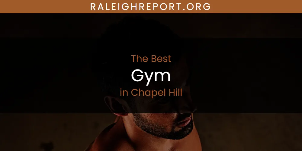 Discover the Best Gym in Chapel Hill (2026)