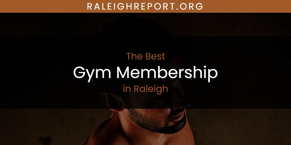 Raleigh's Best Gym Membership [Updated 2025]