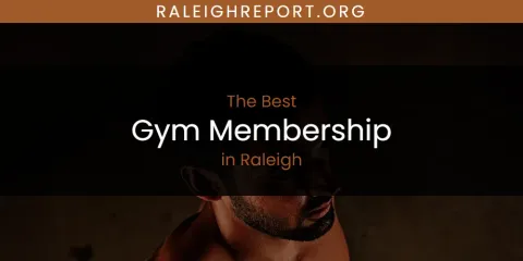Best Gym Membership in Raleigh: Ultimate Guide
