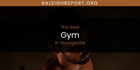 Youngsville's Best Gym