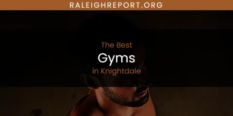Knightdale's Best Gyms