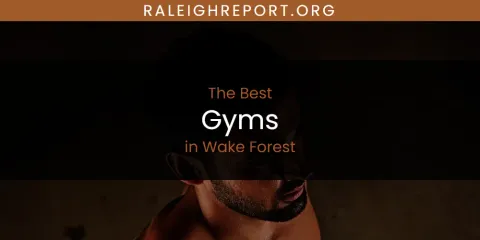 Wake Forest's Best Gyms