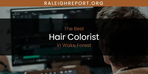 Ranked: Best Hair Colorist in Wake Forest