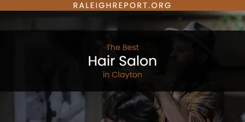 The Absolute Best Hair Salon in Clayton