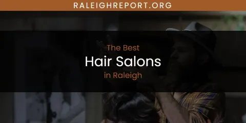 Raleigh's Best Hair Salons