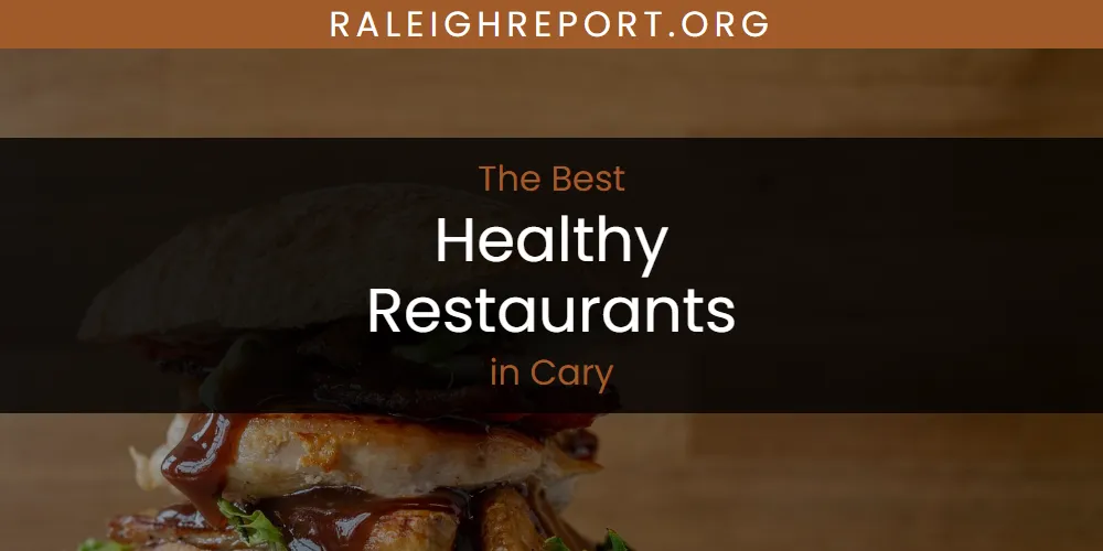 The 2026 Best Healthy Restaurants in Cary List