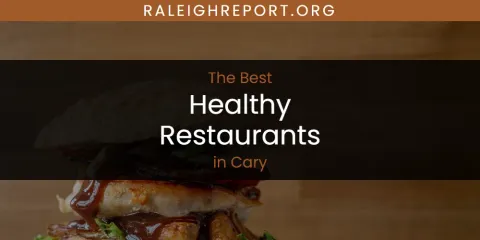The Best Healthy Restaurants in Cary List