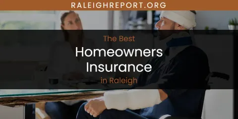 Raleigh's Best Homeowners Insurance