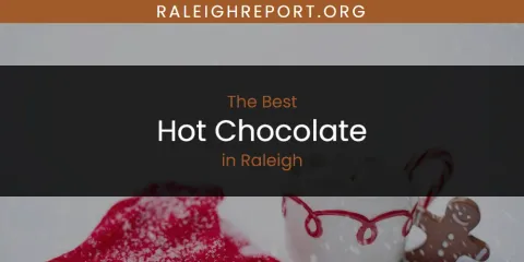 Raleigh's Best Hot Chocolate