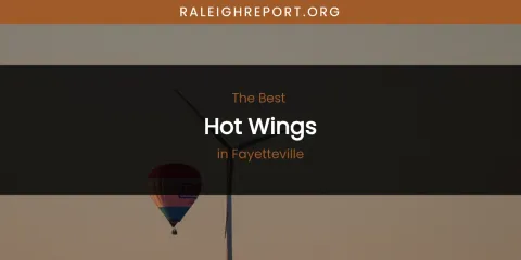 The Absolute Best Hot Wings in Fayetteville