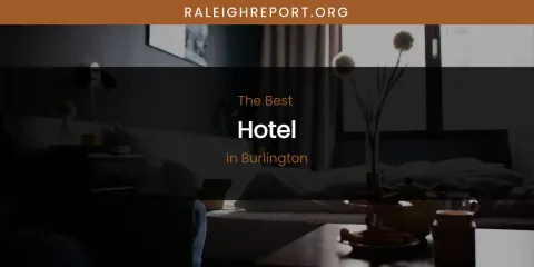 The Absolute Best Hotel in Burlington