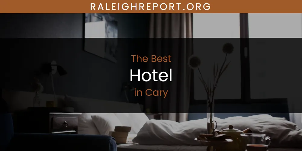 The Absolute Best Hotel in Cary  [Updated 2025]