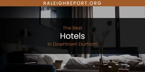 Downtown Durham's Best Hotels Spots