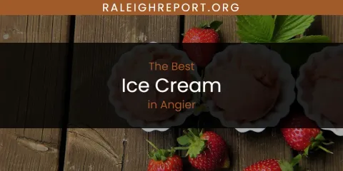 The Absolute Best Ice Cream in Angier