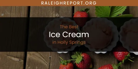 The Absolute Best Ice Cream in Holly Springs