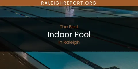 Raleigh's Best Indoor Pool