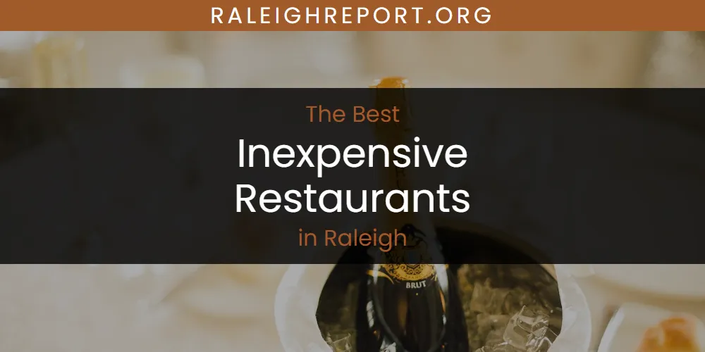 Raleigh's Best Inexpensive Restaurants [Updated 2025]