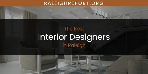 Raleigh's Best Interior Designers