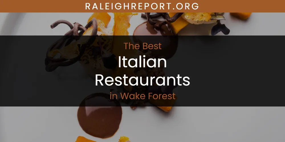 Wake Forest's Best Italian Restaurants [Updated 2025]