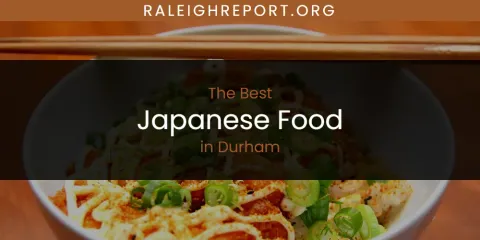 The Absolute Best Japanese Food in Durham