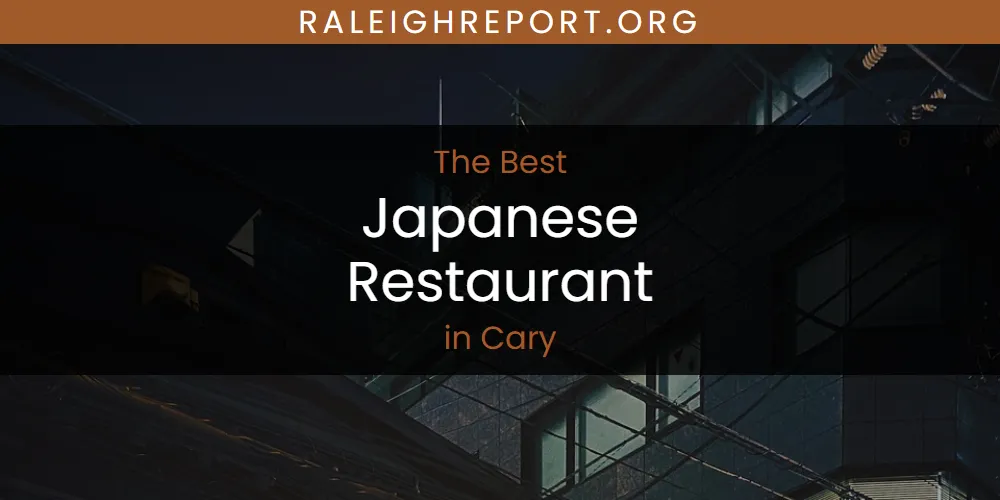 Best Japanese Restaurant in Cary: 2026 Ultimate Guide