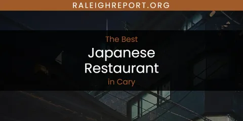 Best Japanese Restaurant in Cary: Ultimate Guide