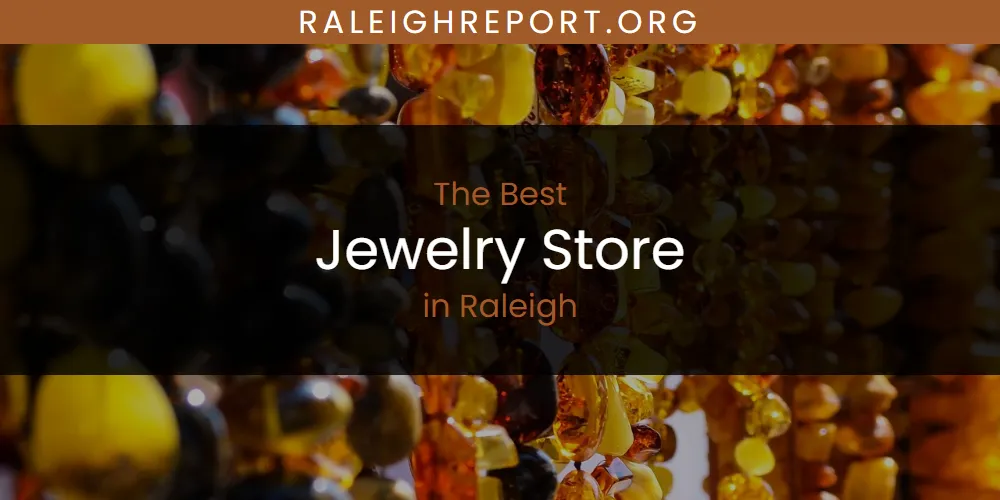 Raleigh's Best Jewelry Store [Updated 2025]