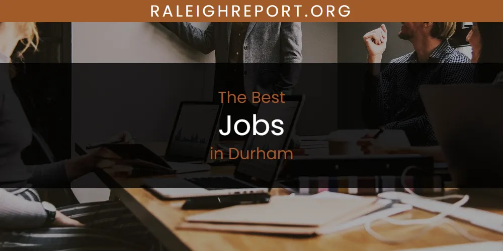 Discover the Best Jobs in Durham (2026)