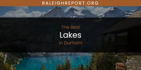 The Absolute Best Lakes in Durham
