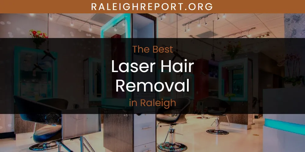 Raleigh's Best Laser Hair Removal [Updated 2025]