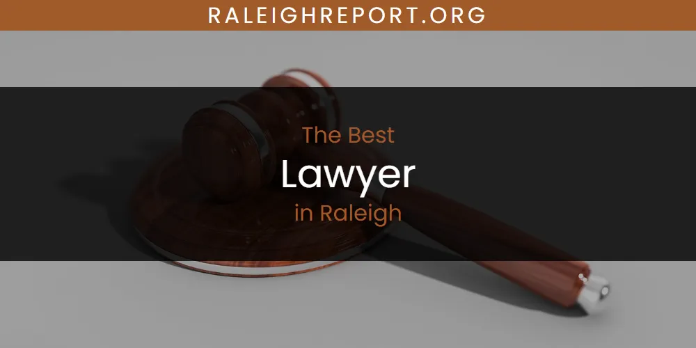 Raleigh's Best Lawyer [Updated 2025]