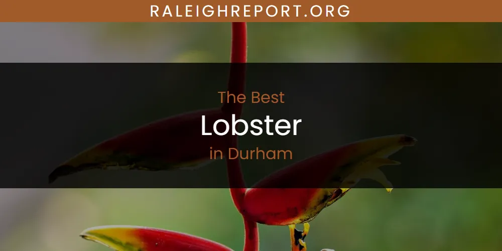 The Absolute Best Lobster in Durham  [Updated 2025]