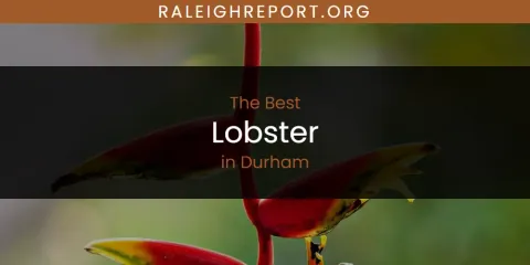 The Absolute Best Lobster in Durham