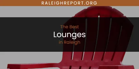The Top-Rated Lounges in Raleigh