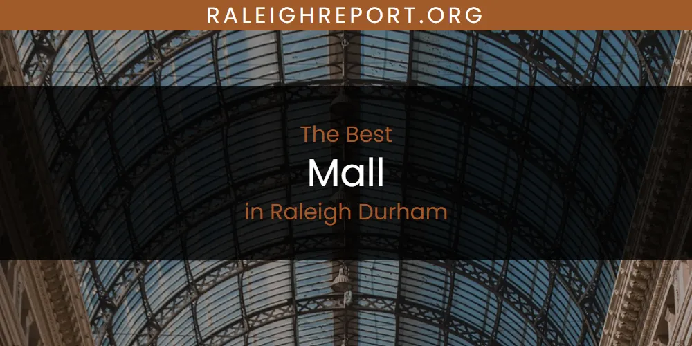 Raleigh Durham's Best Mall [Updated 2025]