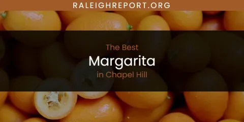 The Absolute Best Margarita in Chapel Hill