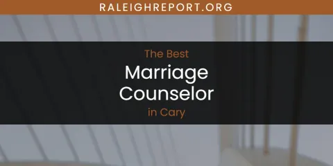 The Absolute Best Marriage Counselor in Cary
