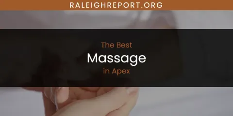 The Absolute Best Massage in Apex